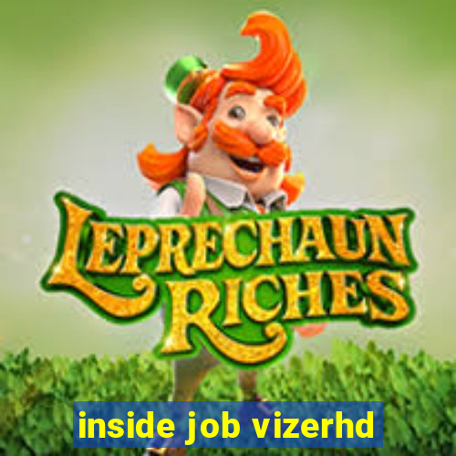 inside job vizerhd